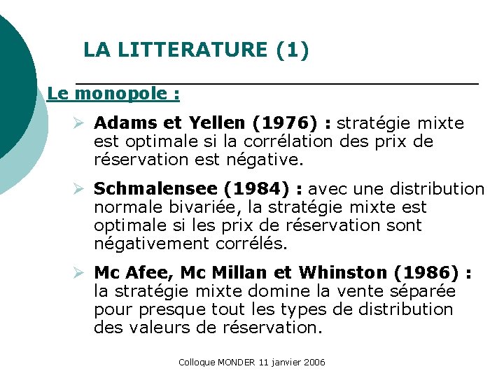 LA LITTERATURE (1) Le monopole : Ø Adams et Yellen (1976) : stratégie mixte