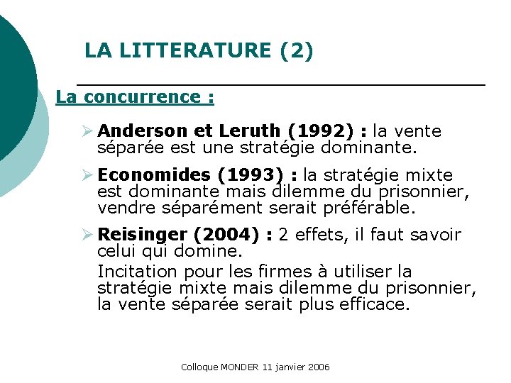 LA LITTERATURE (2) La concurrence : Ø Anderson et Leruth (1992) : la vente