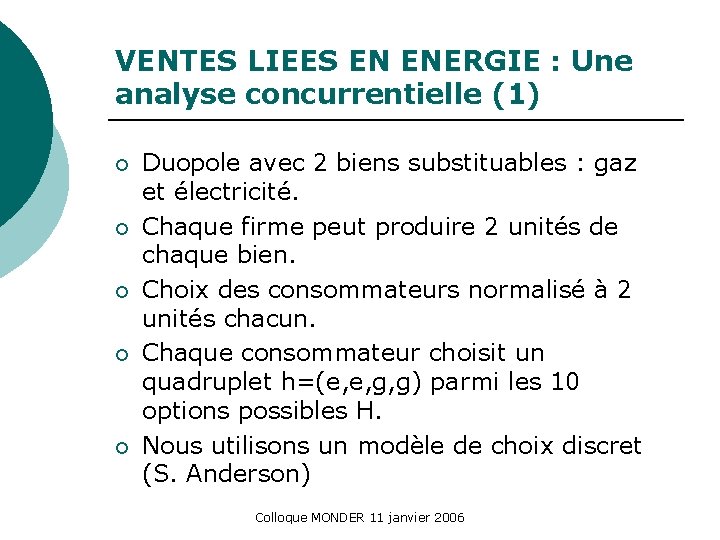 VENTES LIEES EN ENERGIE : Une analyse concurrentielle (1) ¡ ¡ ¡ Duopole avec