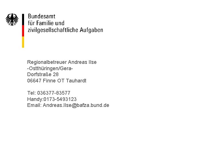 Regionalbetreuer Andreas Ilse -Ostthüringen/Gera. Dorfstraße 28 06647 Finne OT Tauhardt Tel: 036377 -83577 Handy:
