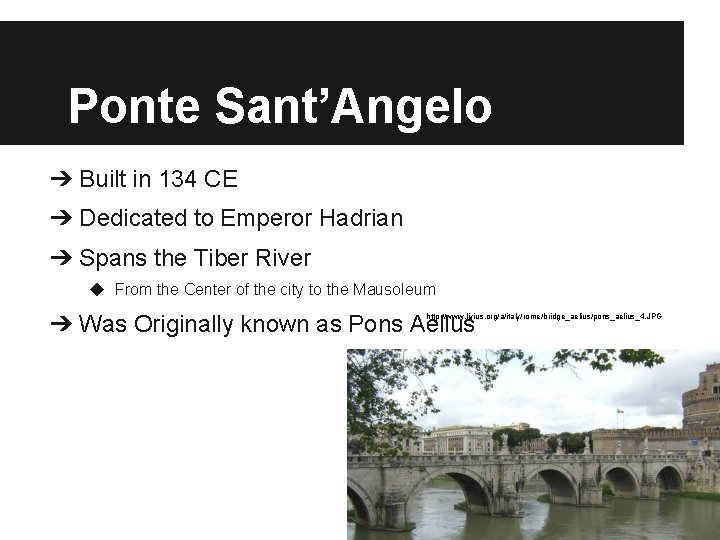 Ponte Sant’Angelo ➔ Built in 134 CE ➔ Dedicated to Emperor Hadrian ➔ Spans