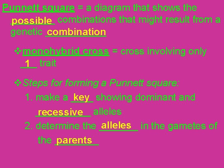 Punnett square = a diagram that shows the ____ combinations that might result from