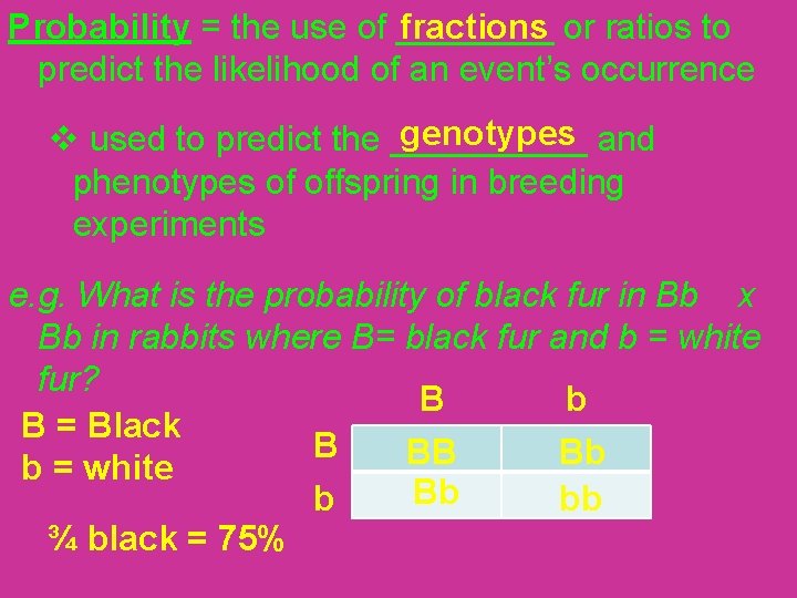 fractions Probability = the use of ____ or ratios to predict the likelihood of