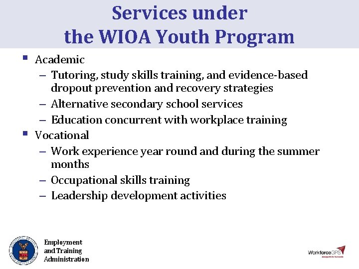 Services under the WIOA Youth Program § § Academic – Tutoring, study skills training,