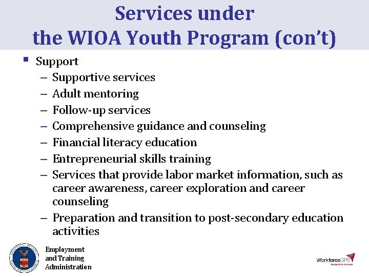 Services under the WIOA Youth Program (con’t) § Support – Supportive services – Adult