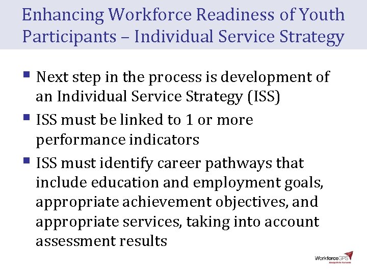 Enhancing Workforce Readiness of Youth Participants – Individual Service Strategy § Next step in Enhancing Workforce Readiness of Youth Participants – Individual Service Strategy § Next step in