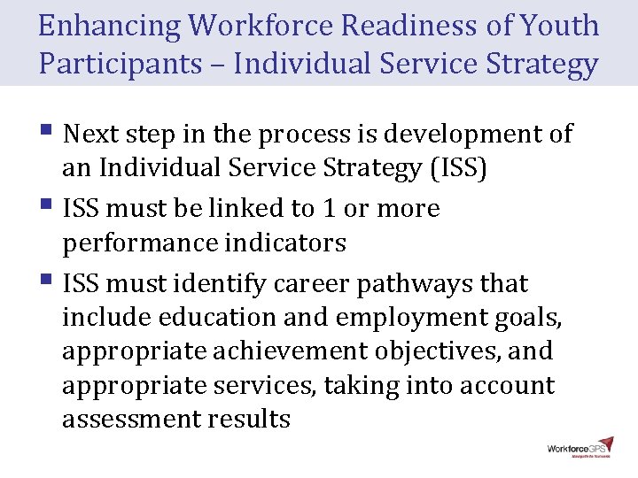 Enhancing Workforce Readiness of Youth Participants – Individual Service Strategy § Next step in