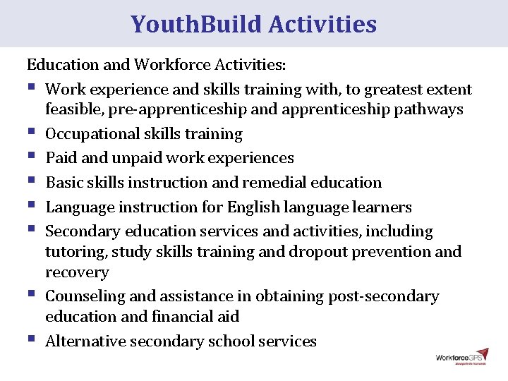 Youth. Build Activities Education and Workforce Activities: § Work experience and skills training with,