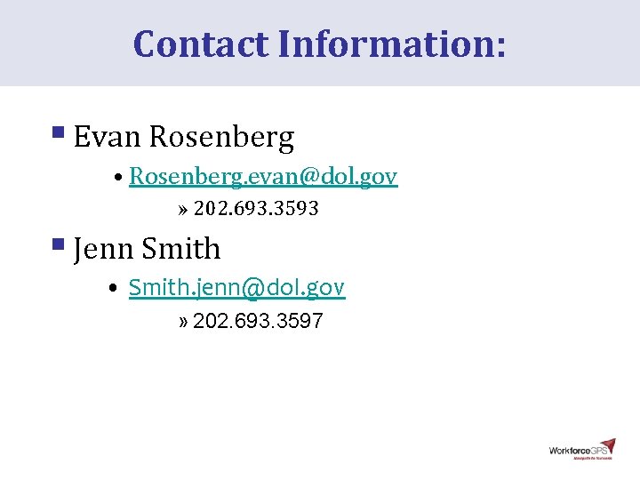 Contact Information: § Evan Rosenberg • Rosenberg. evan@dol. gov » 202. 693. 3593 §