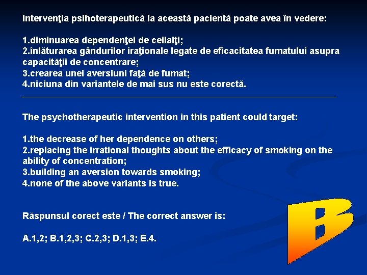 Intervenţia psihoterapeutică la această pacientă poate avea în vedere: 1. diminuarea dependenţei de ceilalţi;