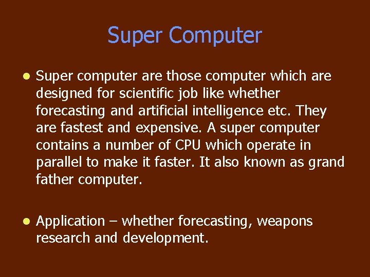 Super Computer l Super computer are those computer which are designed for scientific job