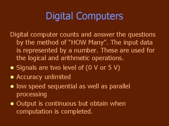 Digital Computers Digital computer counts and answer the questions by the method of “HOW