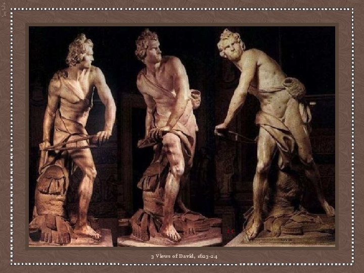 3 Views of David, 1623 -24 