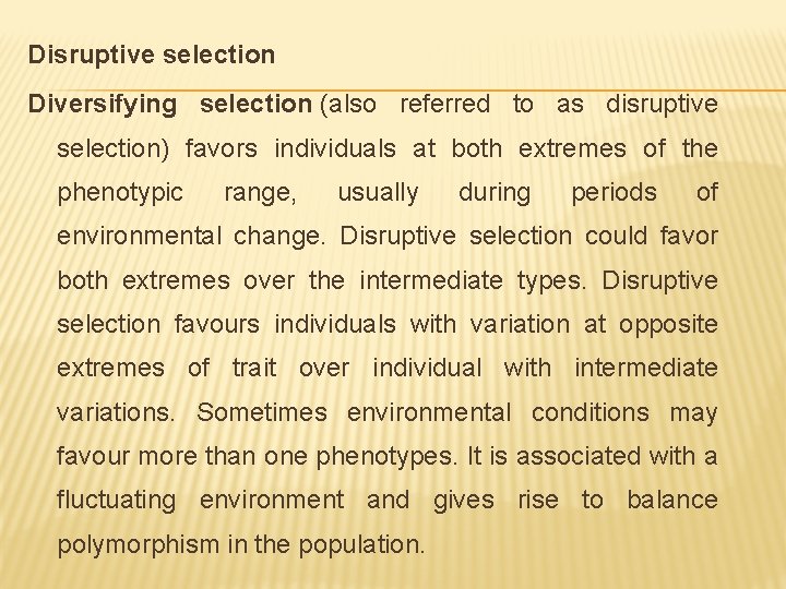 Disruptive selection Diversifying selection (also referred to as disruptive selection) favors individuals at both