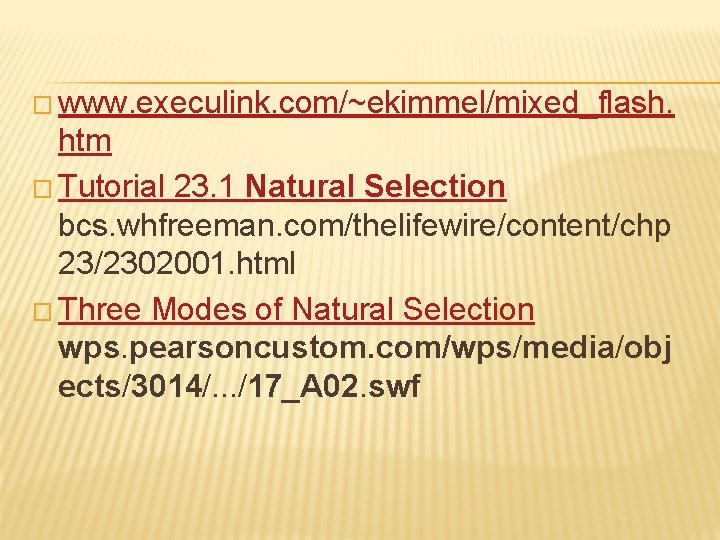 � www. execulink. com/~ekimmel/mixed_flash. htm � Tutorial 23. 1 Natural Selection bcs. whfreeman. com/thelifewire/content/chp