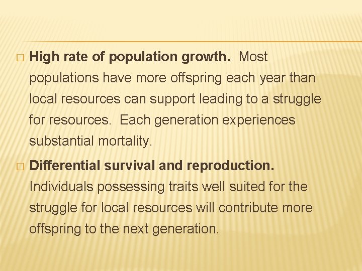� High rate of population growth. Most populations have more offspring each year than