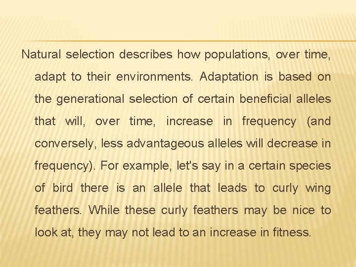 Natural selection describes how populations, over time, adapt to their environments. Adaptation is based