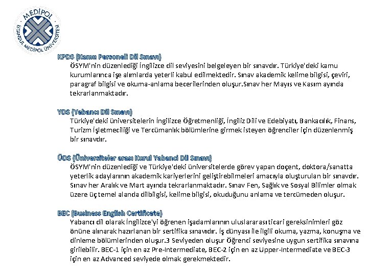 KPDS (Kamu Personeli Dil Sınavı) ÖSYM'nin düzenlediği İngilizce dil seviyesini belgeleyen bir sınavdır. Türkiye'deki