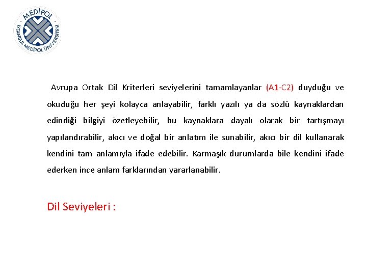  Avrupa Ortak Dil Kriterleri seviyelerini tamamlayanlar (A 1 -C 2) duyduğu ve okuduğu