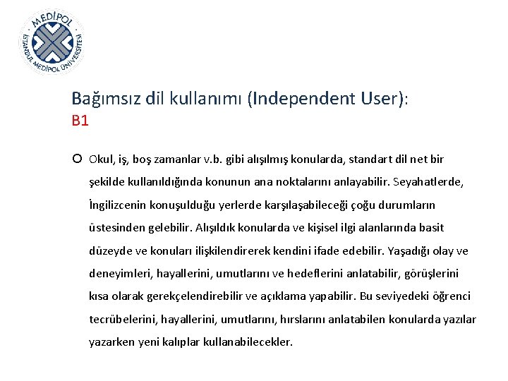 Bağımsız dil kullanımı (Independent User): B 1 Okul, iş, boş zamanlar v. b. gibi