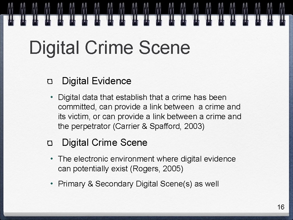 Digital Crime Scene Digital Evidence • Digital data that establish that a crime has