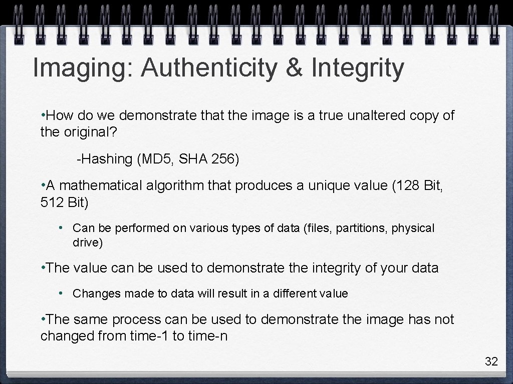 Imaging: Authenticity & Integrity • How do we demonstrate that the image is a