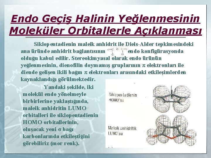 Endo Geçiş Halinin Yeğlenmesinin Moleküler Orbitallerle Açıklanması Siklopentadienin maleik anhidrit ile Diels-Alder tepkimesindeki ana