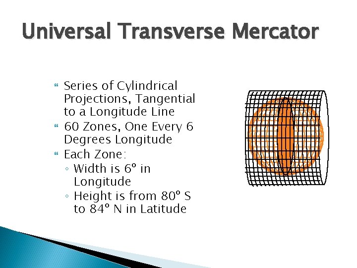 Universal Transverse Mercator Series of Cylindrical Projections, Tangential to a Longitude Line 60 Zones,