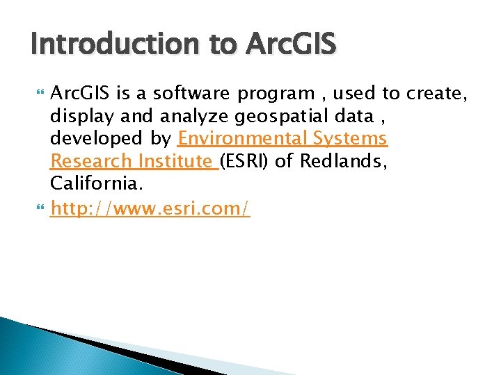 Introduction to Arc. GIS is a software program , used to create, display and
