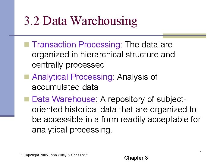 3. 2 Data Warehousing n Transaction Processing: The data are organized in hierarchical structure