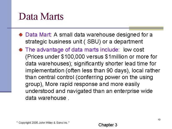 Data Marts Data Mart: A small data warehouse designed for a strategic business unit