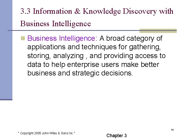 3. 3 Information & Knowledge Discovery with Business Intelligence n Business Intelligence: A broad