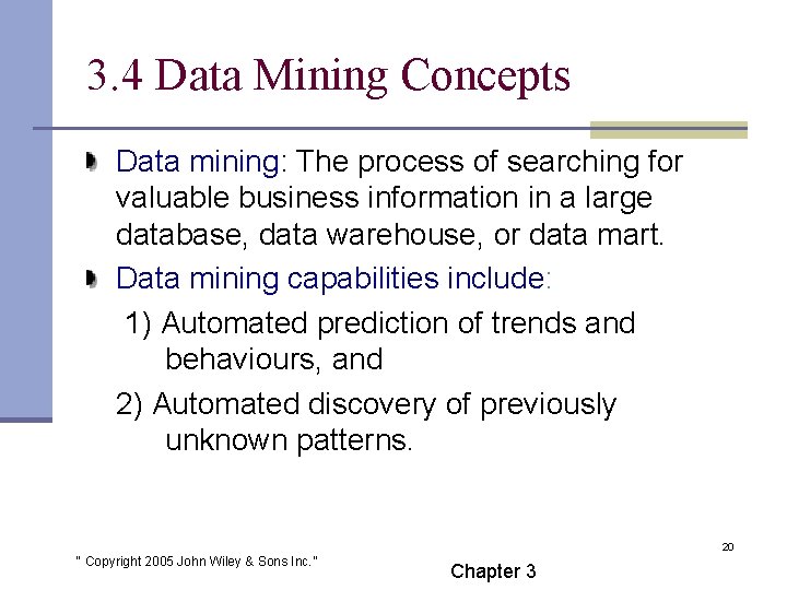 3. 4 Data Mining Concepts Data mining: The process of searching for valuable business