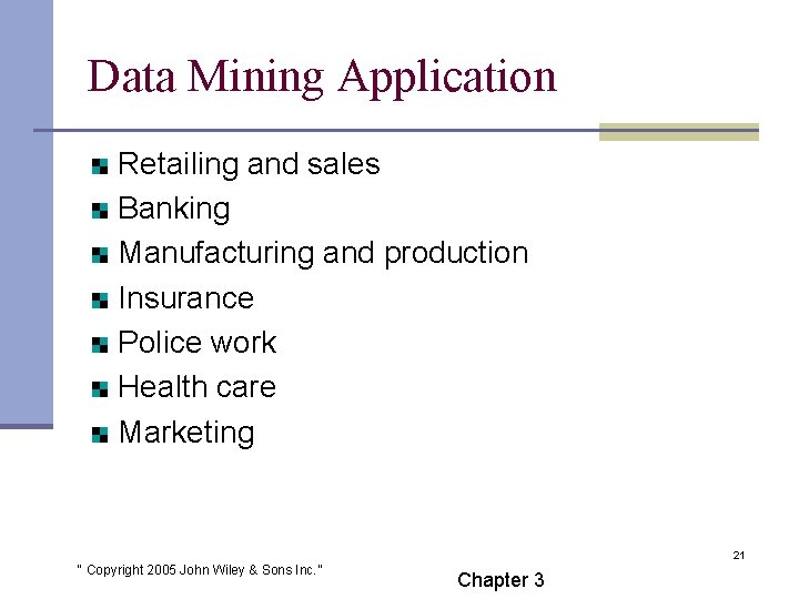 Data Mining Application Retailing and sales Banking Manufacturing and production Insurance Police work Health