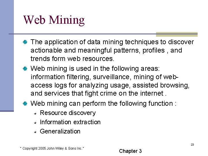 Web Mining The application of data mining techniques to discover actionable and meaningful patterns,