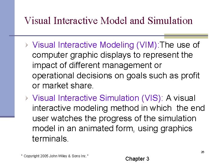 Visual Interactive Model and Simulation Visual Interactive Modeling (VIM): The use of computer graphic