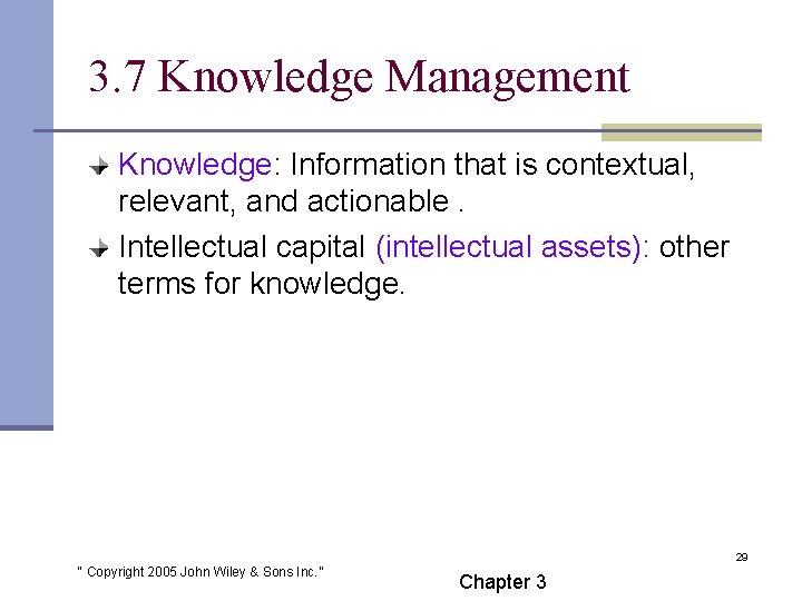 3. 7 Knowledge Management Knowledge: Information that is contextual, relevant, and actionable. Intellectual capital