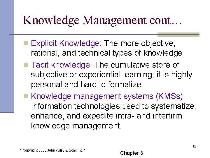 Knowledge Management cont… n Explicit Knowledge: The more objective, rational, and technical types of