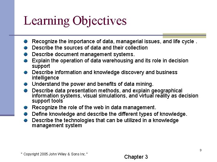 Learning Objectives Recognize the importance of data, managerial issues, and life cycle. Describe the