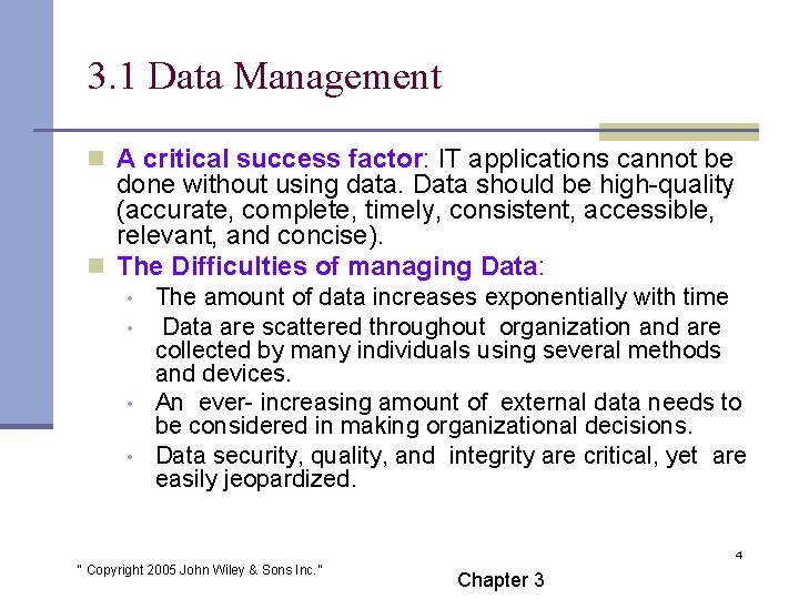 3. 1 Data Management n A critical success factor: IT applications cannot be done