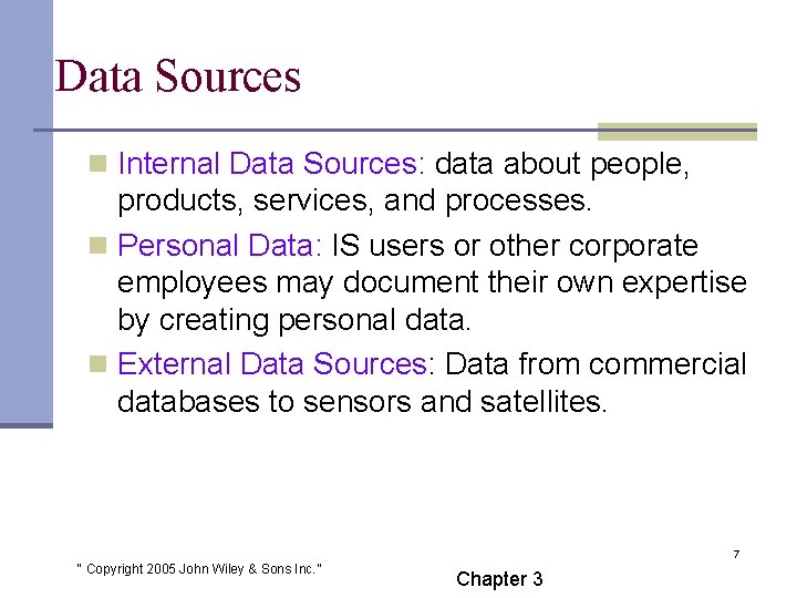 Data Sources n Internal Data Sources: data about people, products, services, and processes. n