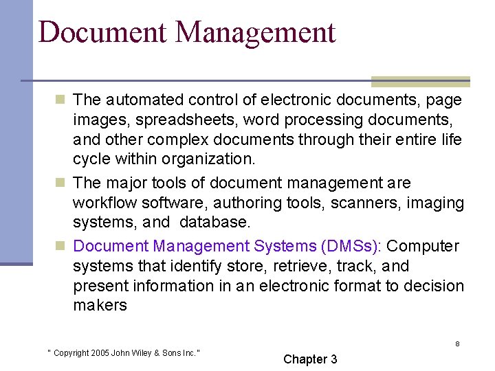 Document Management n The automated control of electronic documents, page images, spreadsheets, word processing
