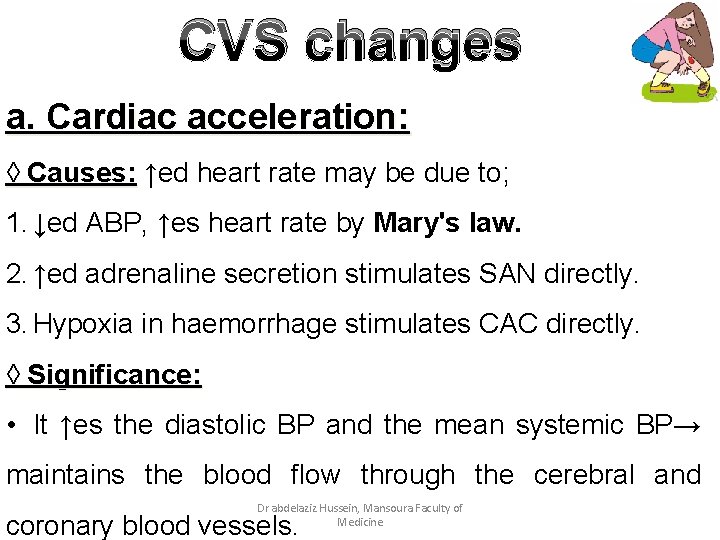 CVS changes a. Cardiac acceleration: ◊ Causes: ↑ed heart rate may be due to;