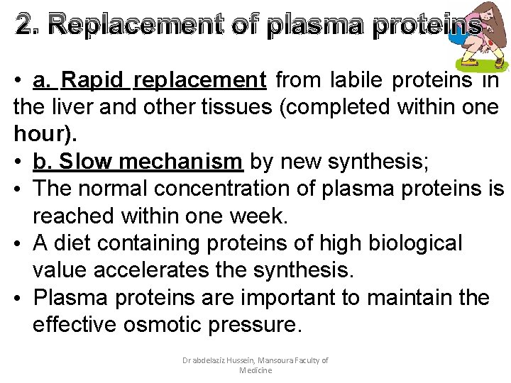 2. Replacement of plasma proteins • a. Rapid replacement from labile proteins in the