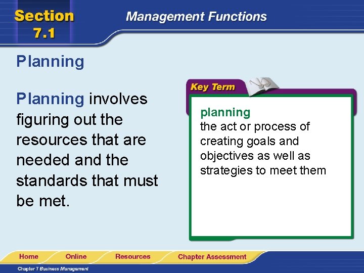 Planning involves figuring out the resources that are needed and the standards that must