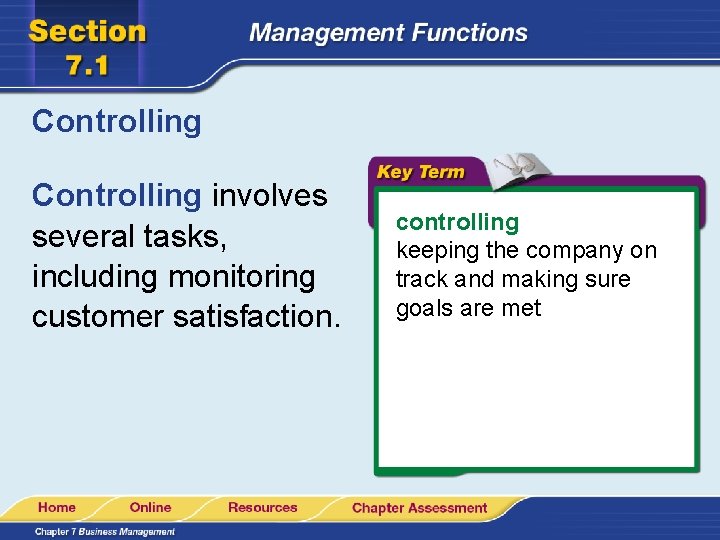 Controlling involves several tasks, including monitoring customer satisfaction. controlling keeping the company on track