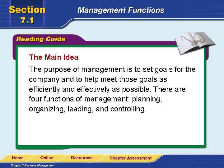 The Main Idea The purpose of management is to set goals for the company