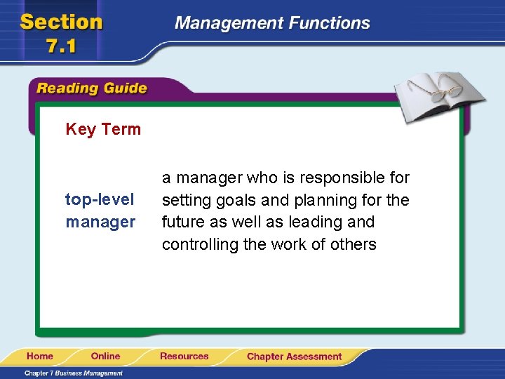 Key Term top-level manager a manager who is responsible for setting goals and planning