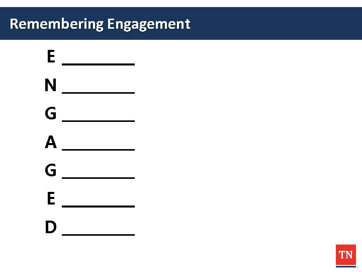 Remembering Engagement E N G A G E D 