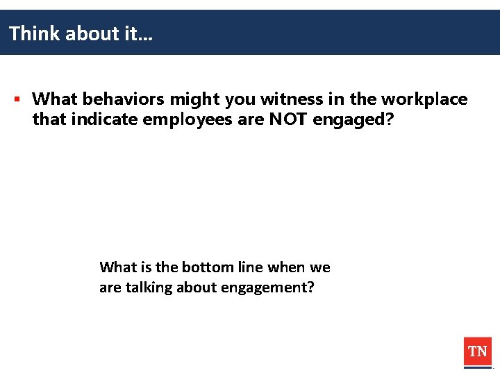 Think about it… § What behaviors might you witness in the workplace that indicate